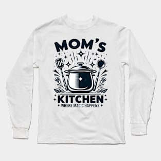 Mom's Kitchen Where Magic Happens - Mother's Day Long Sleeve T-Shirt